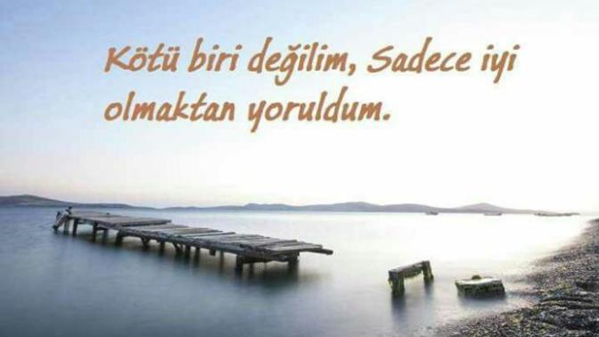 Kötü biri değilim, Sadece iyi olmaktan yoruldum, sizce anlamı nedir?