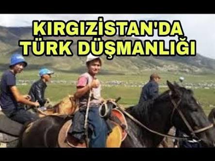 Kırgızistanlılar sizce neden Türkleri sevmez?