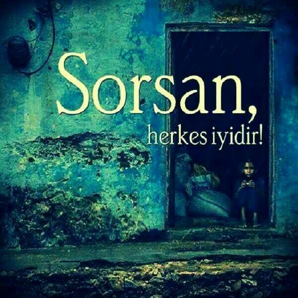 Sorsan herkes iyidir?