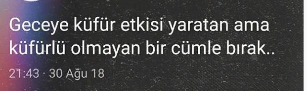 Sen daha iyileri layıksın kadar saçma bir söz yok sövse iyiymiş 
