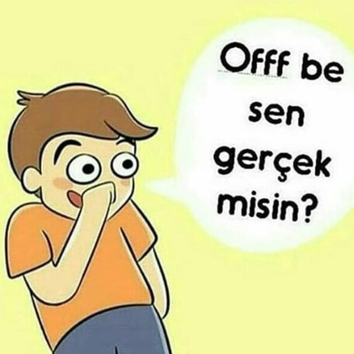 Artık birine sen gerçek misin demek istiyormusunuz?