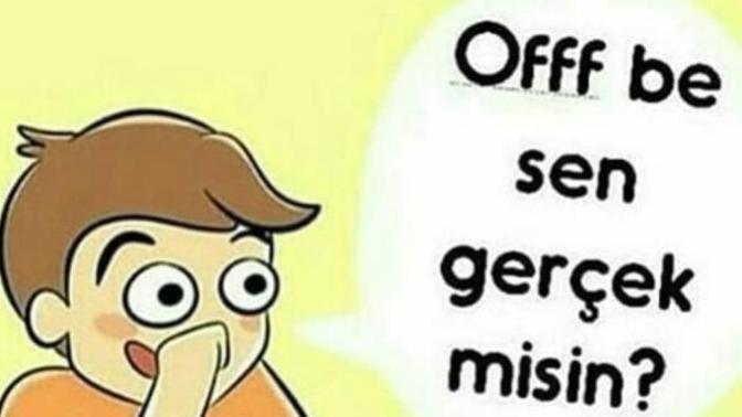 Artık birine sen gerçek misin demek istiyormusunuz?