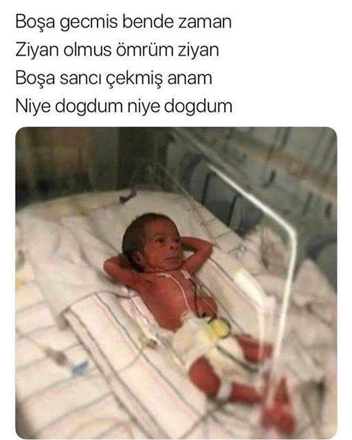 Dünyaya geldiğinize memnunmusunuz  ya da  niye doğdum ki dediğiniz oldu mu?