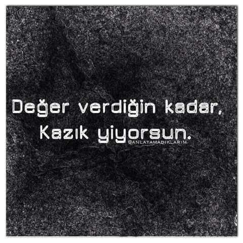 Değer verip karşılığını alabilen var mıdır acaba?