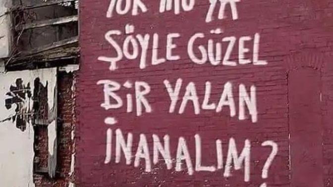Yok mu şöyle güzel bir yalan inanalım? Var mı mutlu olduğunuz yalanlar?