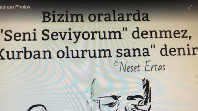 Bizim burada Seni seviyorum denmez. Kurban olurum sana denir? Sizin orda ne denir?