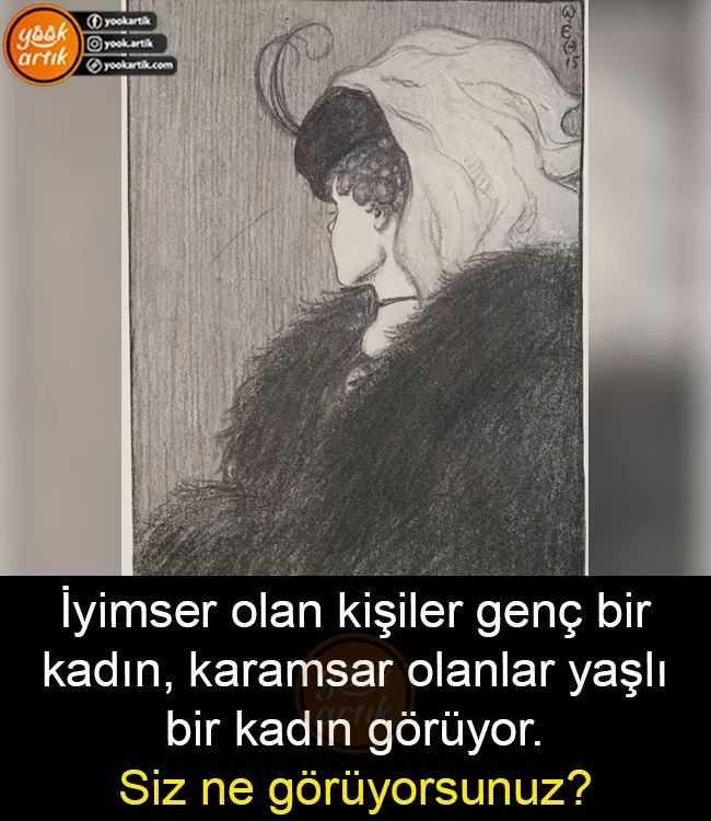 İyimser olan kişiler genç, karamsar olan kişiler yaşlı kadın görüyor.. Siz hangisini görüyorsunuz?