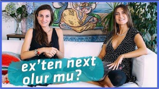 Ex'ten Next Olur Mu? / Eski sevgiliyle barışmalı mı?