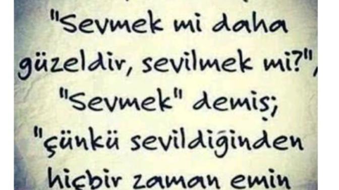 Sizce peki sevmek mi sevilmek mi?