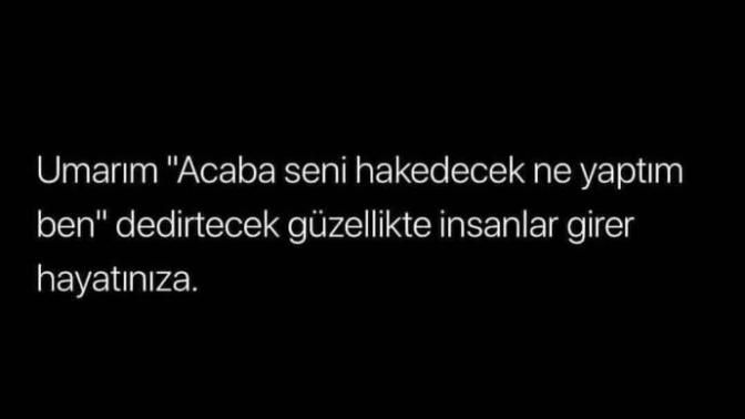 Hayatınıza hiç "Ben seni hak edecek ne yaptım?" dediğiniz birisi girdi mi?