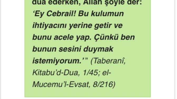 Derler ki “ Allah sevmediği kulunun duasını hemen yerine getirirmiş, onun sesini bir daha duymak istemediği için” bu doğru mu?