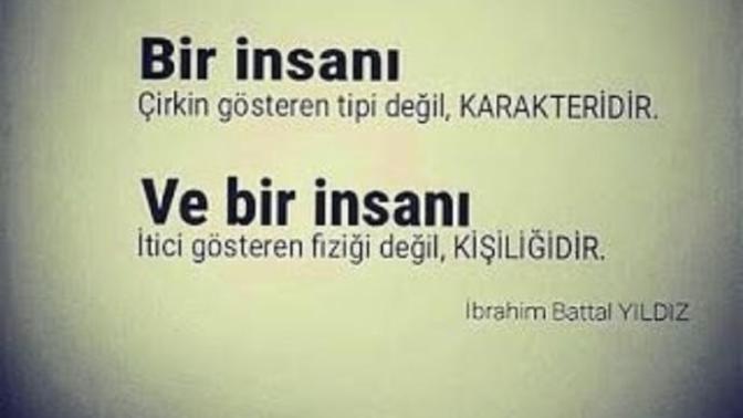 Güzellik önemli ama daha önemli Karakter. Karakteri kötü ama kendi yakışıklı, güzel olan biriyle evlenirmiydiniz?