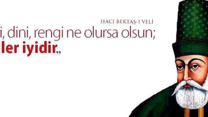 Hacı Bektaş-ı Veli'nin "Dili, dini, rengi ne olursa olsun;iyiler iyidir" sözüne katılıyor musunuz?