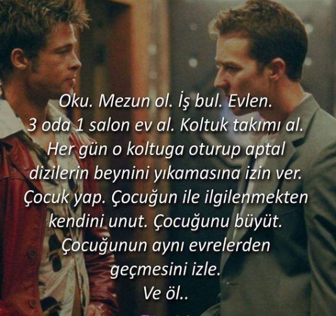 Oku mezun ol iş bul evlen ev al çocuk yap çocuğu büyüt hayat bu mu? Bu kısır döngü değil mi?