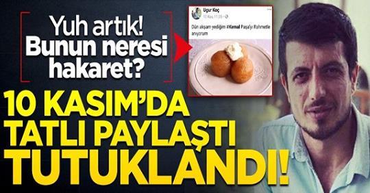 10 Kasımda Kemalpaşa tatlısı paylaştığı için tutuklanan bir vatandaş.