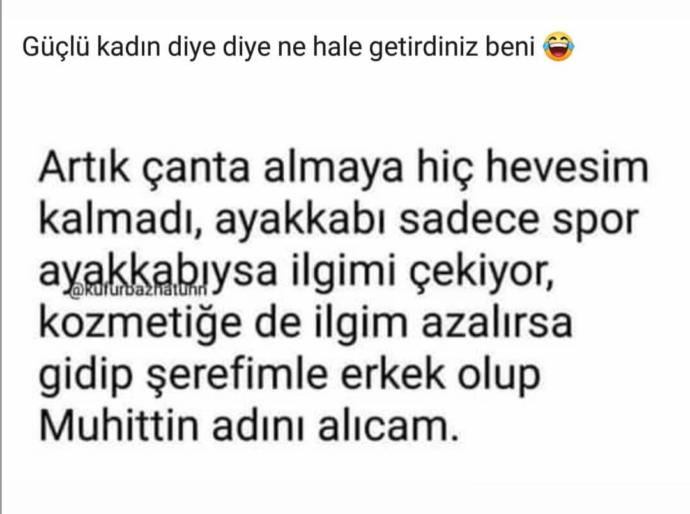Güçlü kadın olunca böyle mi oluyor yani?😀😀😀?