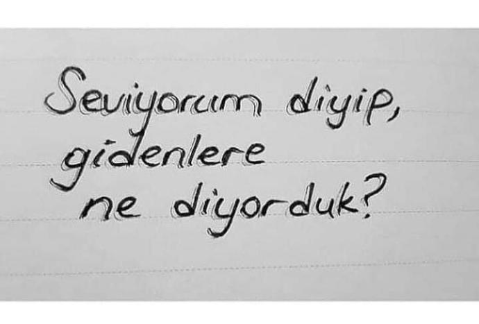 SENİ SEVİYORUM deyip GİDENLERE ne DİYORDUK ?