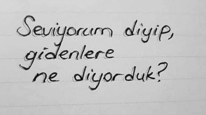 SENİ SEVİYORUM deyip GİDENLERE ne DİYORDUK ?
