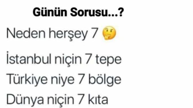 Neden her şey 7 ?