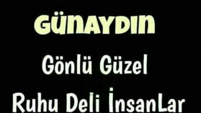 Günaydın gönlü güzel insanlar nasılsınız?