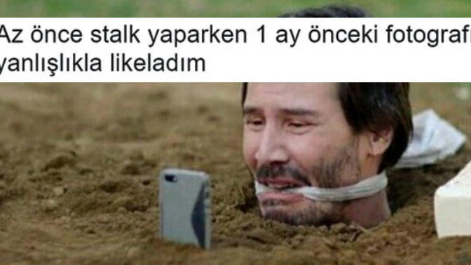 Hiç stalk yaparken kendiniz ele verip rezil oldunuz mu?