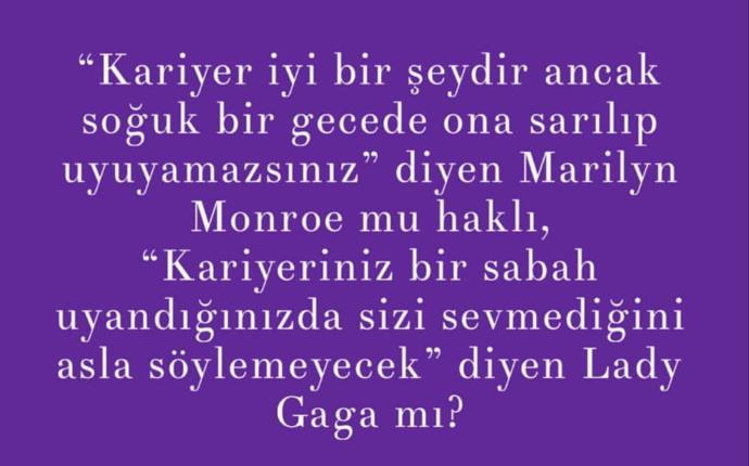 Kariyer konusunda sizce Marilyn MONROE mu yoksa Lady GAGA mı haklı?