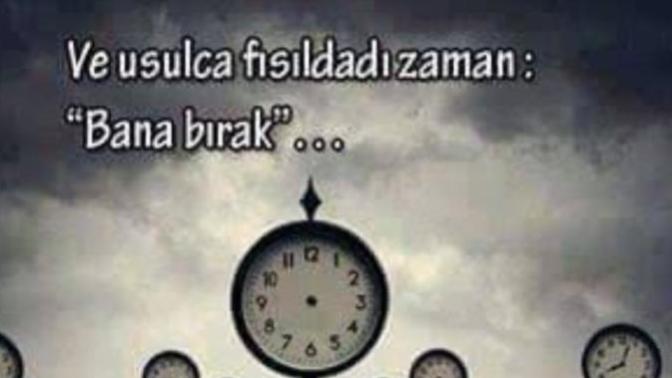 Zamana bıraktıklarınız var mı? Zaman ilaç oldu mu?