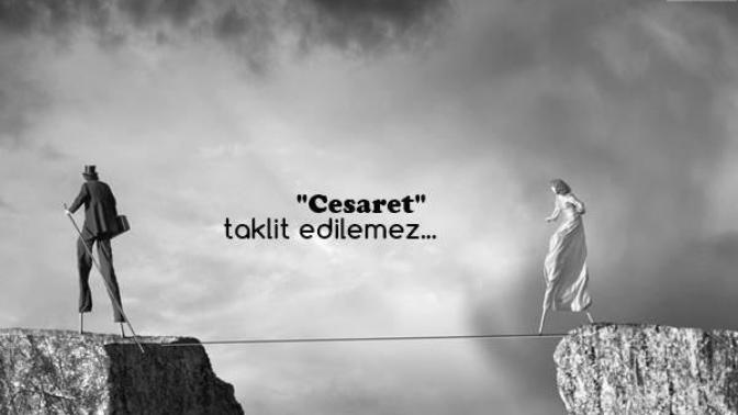 Başkasının gösterdiği cesaret taklit edilebilir mi?