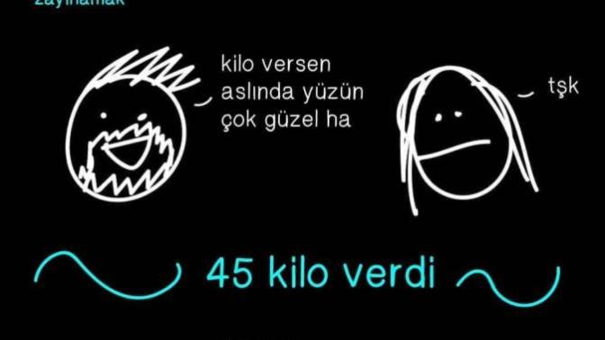 "Kilo versen aslında senin yüzün çok güzel." Övgü müdür sövgü müdür sizce?