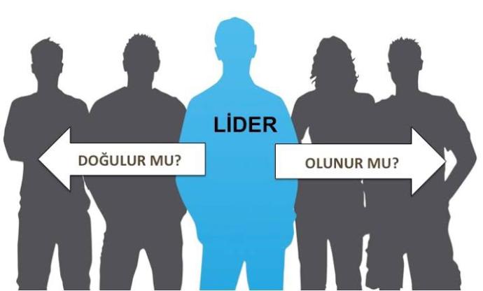 Sizce Lider olunur mu; Lider doğulur mu?