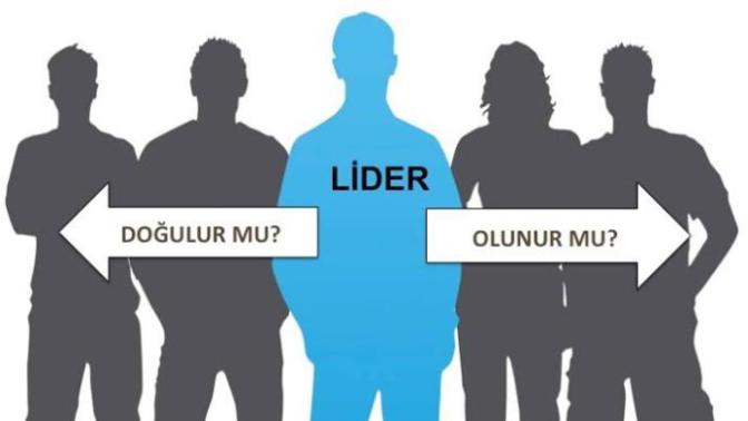 Sizce Lider olunur mu; Lider doğulur mu?