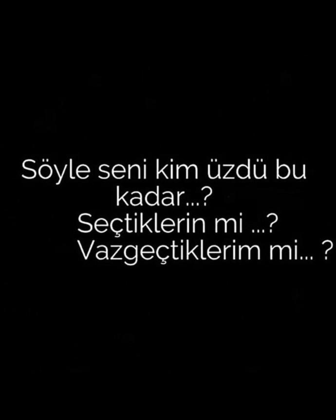 Seni bu zamana kadar en çok seçtiklerin mi yoksa vazgeçtiklerin mi üzdü?
