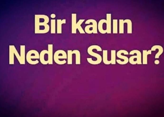 Kadınlar hangi durumda ve neden susar?