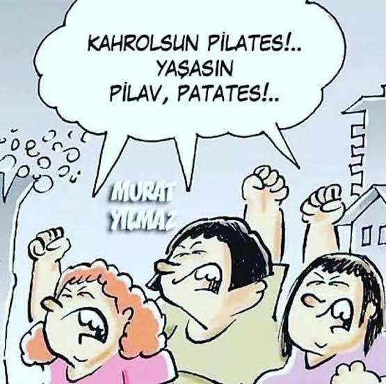 Kahrolsun pilates , Yaşasın pilav patates diyenler burdamı?