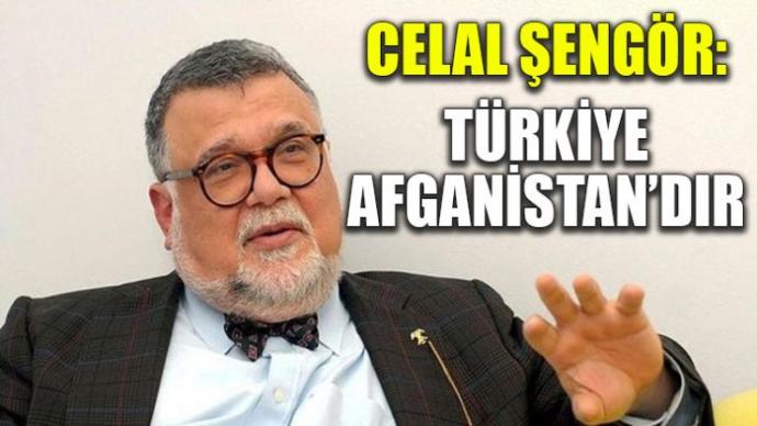 Celal ŞENGÖR'ün Türkiye Afganistandır sözü hakkında ne düşünüyorsunuz?