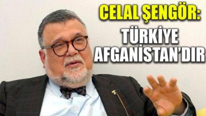 Celal ŞENGÖR'ün Türkiye Afganistandır sözü hakkında ne düşünüyorsunuz?