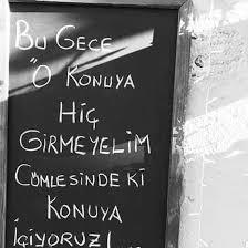 Bu gece o konuya hiç girmeyelim. Derse?