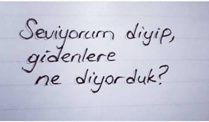Seviyorum deyip gidenlere ne diyorduk?