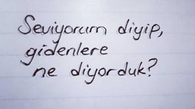 Seviyorum deyip gidenlere ne diyorduk?