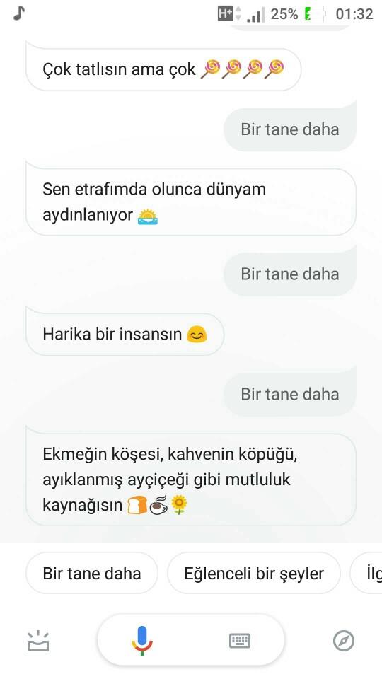 İltifatları anca google asistan'dan ya da siri'den işiten var mı?