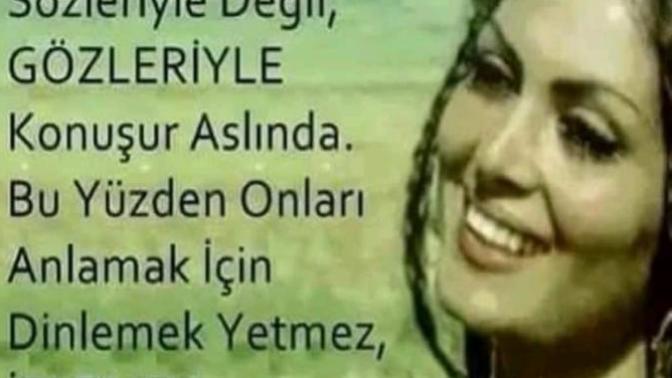 Kadınlar gözleriyle konuşur der Dostoyevski, haklımı?