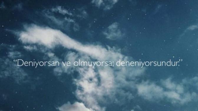 Deniyorsan, ve olmuyorsa, deneniyorsundur. anlami nedir?