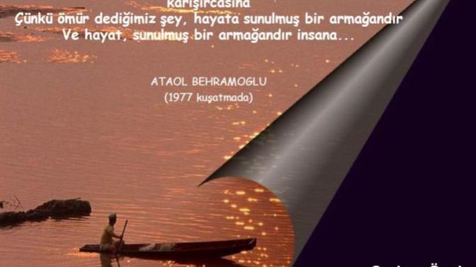DEMİŞ YA ATAOL BEHRAMOĞLU "Yaşadıklarımdan Öğrendiğim birşey var..." diye PEKİ KS Sizin öğrendikleriniz Nedir HAYATTA?
