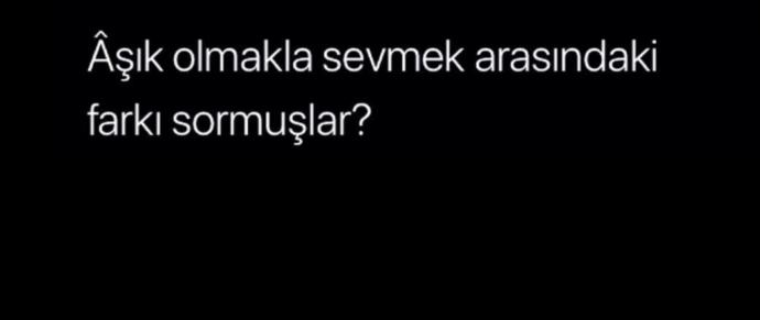 Âşık olmakla sevmek arasındaki fark nedir?
