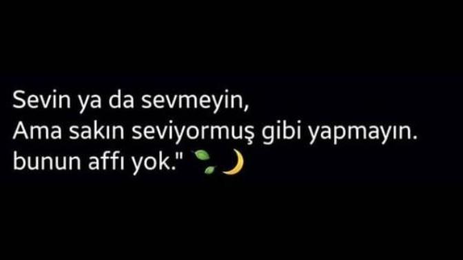 Birini sevmeyipte seviyormus gibi davrandin mi hic?