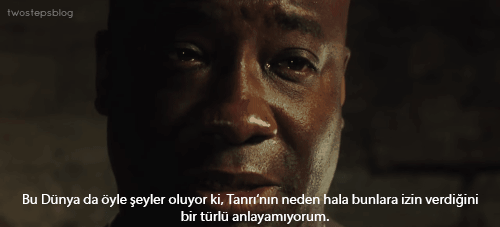 Filmlerde duyduğunuzda etkilendiğiniz ve hiç unutamadığınız bir replik var mı?
