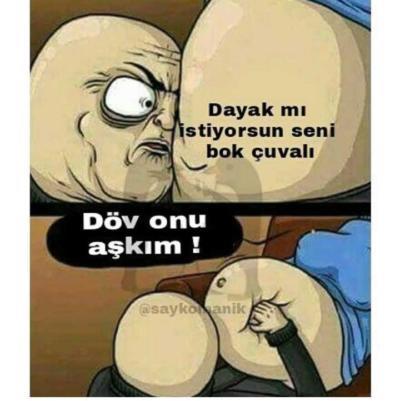 Sizcede dayak mı istiyorsun çok absürt bir tehdit değil mi?