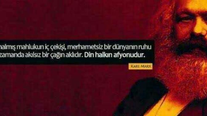 KARL MARX'ın"DİN HALKIN AFYONUDUR"sözüne katılıyor musunuz?