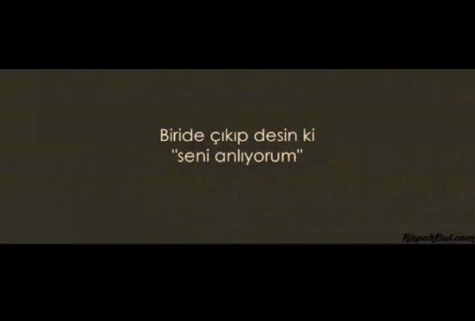 Neden biri çıkıpta seni anlıyorum demiyor?