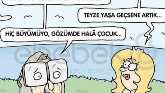 Annelerin gözünde çocukları hiç büyümez mi?